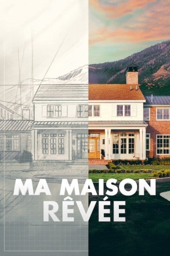 Les saisons de Ma maison rêvée sont-elles disponibles sur Netflix ou autre ?