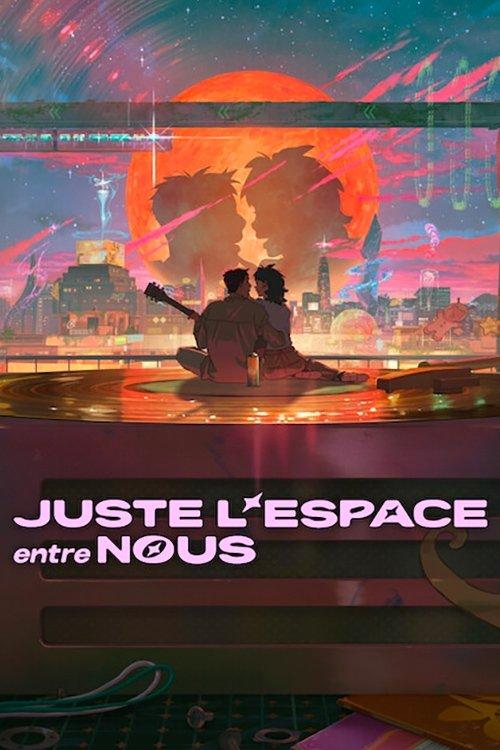 Juste l'espace entre nous est-il disponible sur Netflix ou autre ?